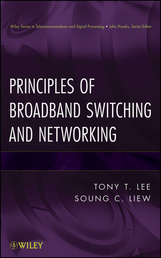Principles of Broadband Switching and Networking. Liew Soung C.
