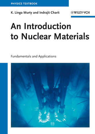Charit Indrajit. An Introduction to Nuclear Materials. Fundamentals and Applications