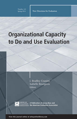 Cousins J. Bradley. Organizational Capacity to Do and Use Evaluation. New Directions for Evaluation, Number 141