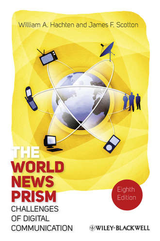 Scotton James F.. The World News Prism. Challenges of Digital Communication