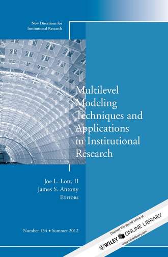 Antony James S.. Multilevel Modeling Techniques and Applications in Institutional Research. New Directions in Institutional Research, Number 154