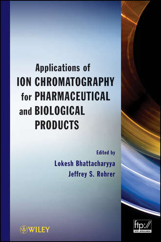 Bhattacharyya Lokesh. Applications of Ion Chromatography in the Analysis of Pharmaceutical and Biological Products