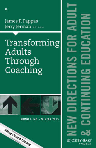 Pappas James P.. Transforming Adults Through Coaching: New Directions for Adult and Continuing Education, Number 148