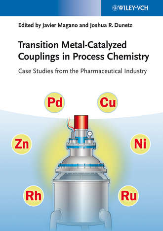 Dunetz Joshua R.. Transition Metal-Catalyzed Couplings in Process Chemistry. Case Studies From the Pharmaceutical Industry