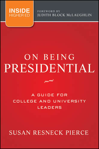 Pierce Susan R.. On Being Presidential. A Guide for College and University Leaders