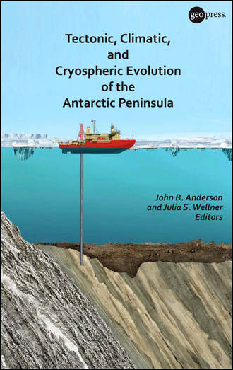 Anderson John B.. Tectonic, Climatic, and Cryospheric Evolution of the Antarctic Peninsula
