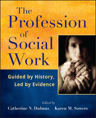 Dulmus Catherine N.. The Profession of Social Work. Guided by History, Led by Evidence