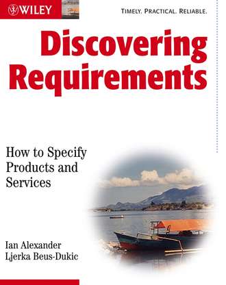 Alexander Ian F.. Discovering Requirements. How to Specify Products and Services