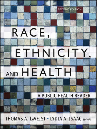 LaVeist Thomas A.. Race, Ethnicity, and Health. A Public Health Reader