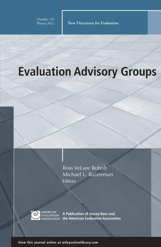 Baizerman Michael L.. Evaluation Advisory Groups. New Directions for Evaluation, Number 136