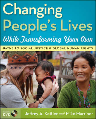 Kottler Jeffrey A.. Changing People's Lives While Transforming Your Own. Paths to Social Justice and Global Human Rights