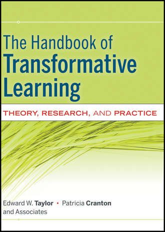 Taylor Edward W.. The Handbook of Transformative Learning. Theory, Research, and Practice