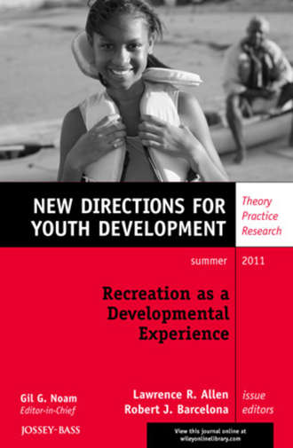 Allen Lawrence R.. Recreation as a Developmental Experience: Theory Practice Research. New Directions for Youth Development, Number 130