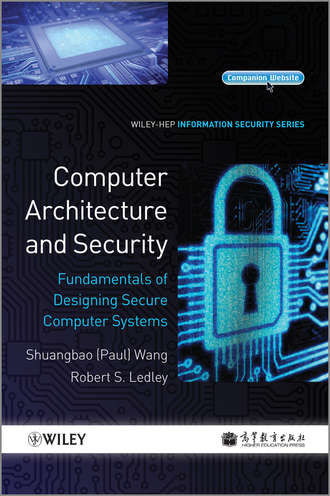 Ledley Robert S.. Computer Architecture and Security. Fundamentals of Designing Secure Computer Systems