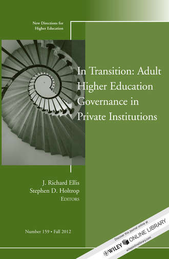 Ellis J. Richard. In Transition: Adult Higher Education Governance in Private Institutions. New Directions for Higher Education, Number 159