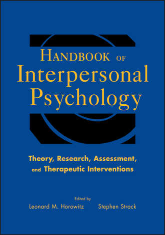 Strack Ph.D. Stephen. Handbook of Interpersonal Psychology. Theory, Research, Assessment, and Therapeutic Interventions