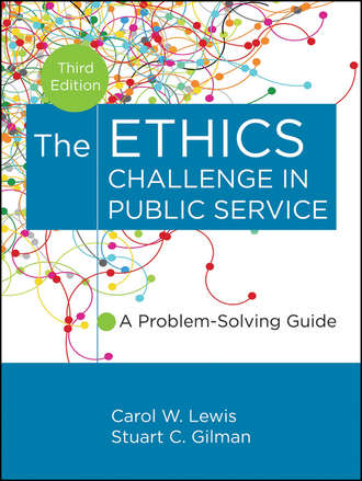 Gilman Stuart C.. The Ethics Challenge in Public Service. A Problem-Solving Guide