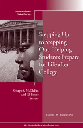 McClellan George S.. Stepping Up to Stepping Out: Helping Students Prepare for Life After College. New Directions for Student Services, Number 138