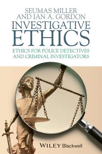 Miller Seumas. Investigative Ethics. Ethics for Police Detectives and Criminal Investigators