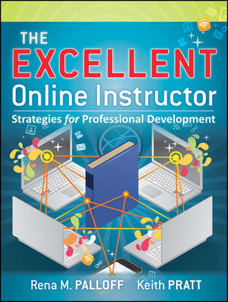 Palloff Rena M.. The Excellent Online Instructor. Strategies for Professional Development