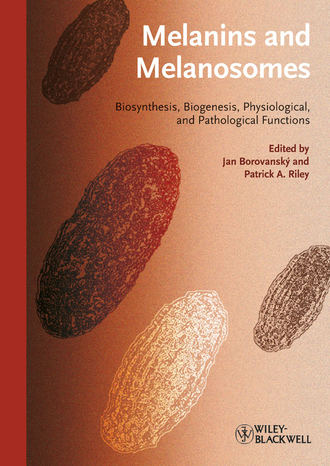 Borovansky Jan. Melanins and Melanosomes. Biosynthesis, Structure, Physiological and Pathological Functions