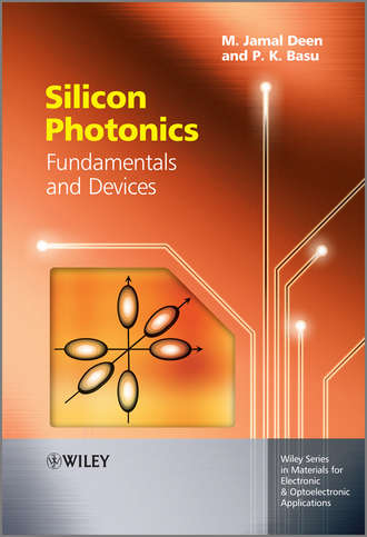 Silicon Photonics. Fundamentals and Devices. Deen M. Jamal