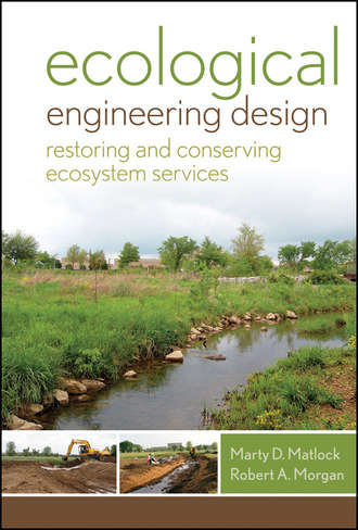 Ecological Engineering Design. Restoring and Conserving Ecosystem Services. Matlock Marty D.