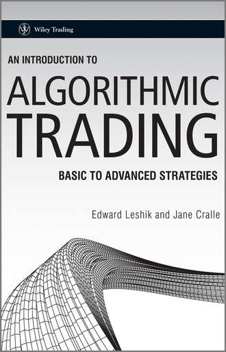 Leshik Edward. An Introduction to Algorithmic Trading. Basic to Advanced Strategies