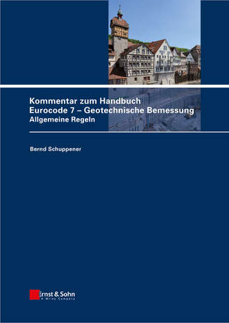 Kommentar zum Handbuch Eurocode 7 - Geotechnische Bemessung. Allgemeine Regeln. Schuppener Bernd