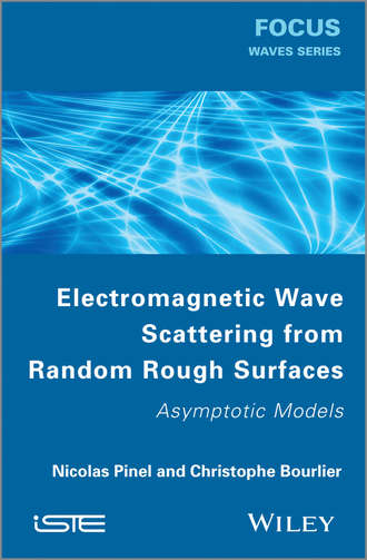 Pinel Nicolas. Electromagnetic Wave Scattering from Random Rough Surfaces. Asymptotic Models