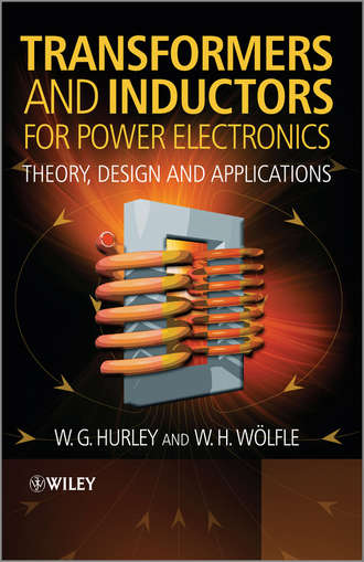W?lfle W.H.. Transformers and Inductors for Power Electronics. Theory, Design and Applications