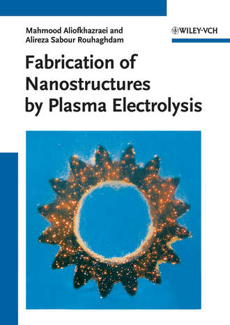 Aliofkhazraei Mahmood. Fabrication of Nanostructures by Plasma Electrolysis