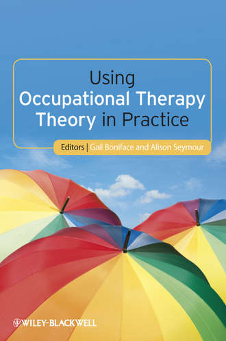Boniface Gail. Using Occupational Therapy Theory in Practice