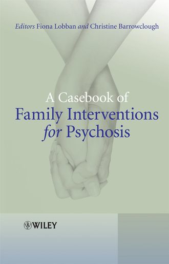 Barrowclough Christine. A Casebook of Family Interventions for Psychosis