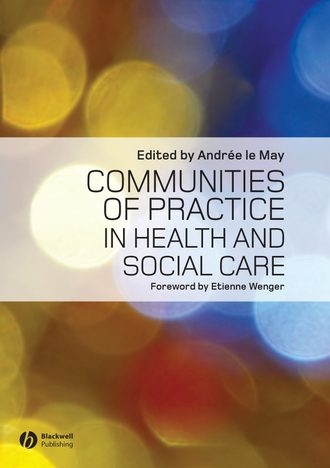 Wenger Etienne. Communities of Practice in Health and Social Care