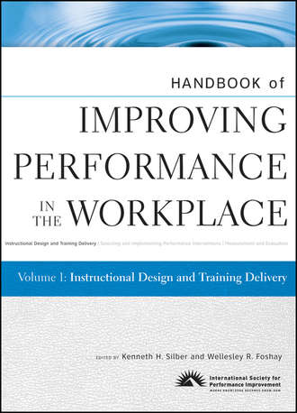 Silber Kenneth H.. Handbook of Improving Performance in the Workplace, Instructional Design and Training Delivery