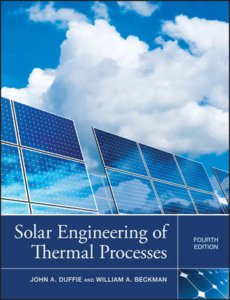 Beckman William A.. Solar Engineering of Thermal Processes