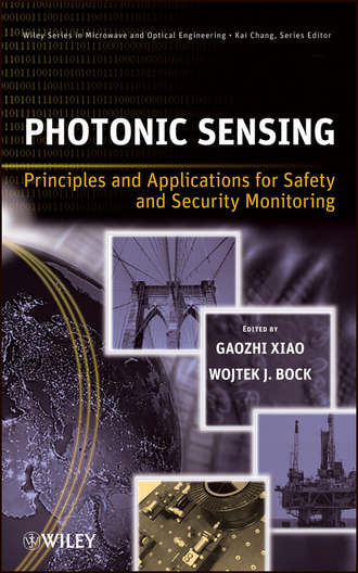 Xiao Gaozhi. Photonic Sensing. Principles and Applications for Safety and Security Monitoring