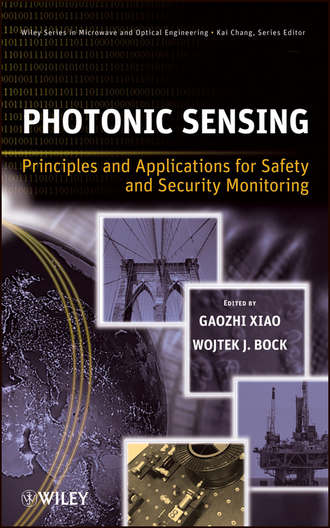 Photonic Sensing. Principles and Applications for Safety and Security Monitoring. Xiao Gaozhi