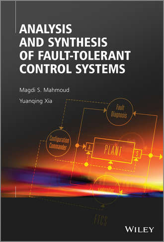 Analysis and Synthesis of Fault-Tolerant Control Systems. Mahmoud Magdi S.