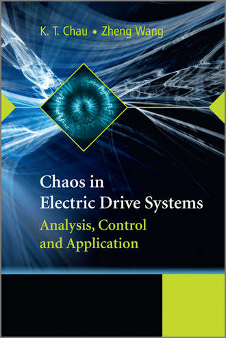 Chau K. T.. Chaos in Electric Drive Systems. Analysis, Control and Application