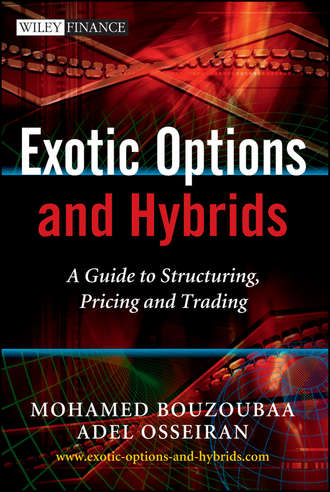 Osseiran Adel. Exotic Options and Hybrids. A Guide to Structuring, Pricing and Trading