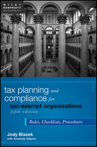 Blazek Jody. Tax Planning and Compliance for Tax-Exempt Organizations. Rules, Checklists, Procedures