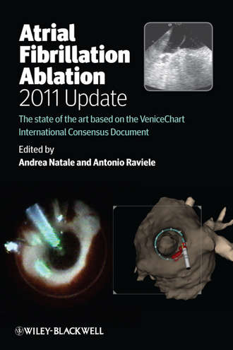 Raviele Antonio. Atrial Fibrillation Ablation, 2011 Update. The State of the Art based on the VeniceChart International Consensus Document