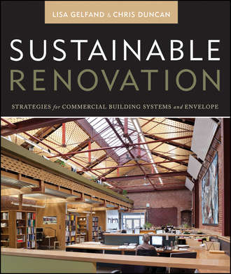 Duncan Chris. Sustainable Renovation. Strategies for Commercial Building Systems and Envelope