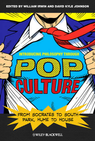 Johnson David Kyle. Introducing Philosophy Through Pop Culture. From Socrates to South Park, Hume to House