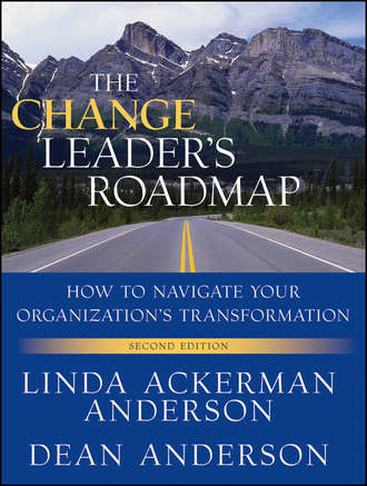 Anderson Dean. The Change Leader's Roadmap. How to Navigate Your Organization's Transformation
