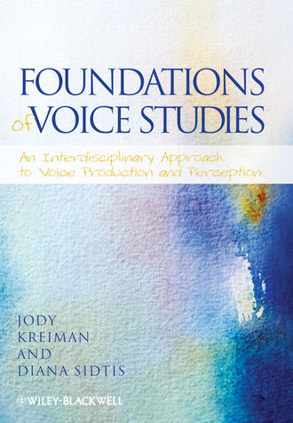 Sidtis Diana. Foundations of Voice Studies. An Interdisciplinary Approach to Voice Production and Perception