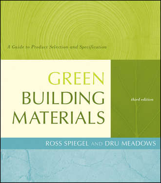 Spiegel Ross. Green Building Materials. A Guide to Product Selection and Specification