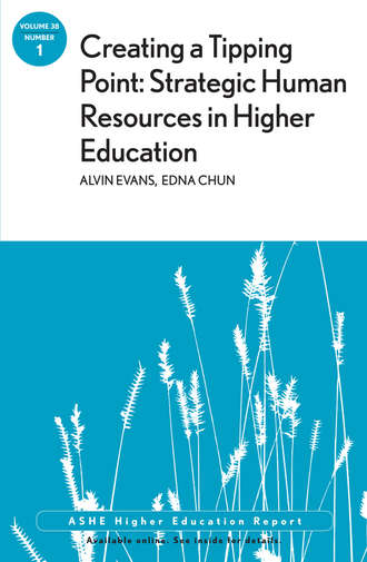 Evans Alvin. Creating a Tipping Point: Strategic Human Resources in Higher Education. ASHE Higher Education Report, Volume 38, Number 1
